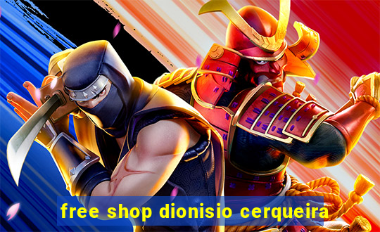 free shop dionisio cerqueira